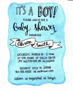 Watercolor of baby shower idea. The only waterproof pen I had on hand was a Sharpie, which didn't work well. I think I'd leave the "It's a boy!" in white and redo the registration note.